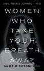 Women Who Take Your Breath Away: The Leslie Petrone Story - Paperback