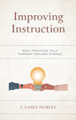 Improving Instruction: Best Practices Told through Teacher Stories - Hardcover