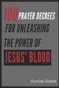 100 Prayer Decrees for Unleashing the Power of Jesus' Blood - Paperback