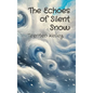 The Echoes of Silent Snow - Hardcover