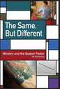 The Same, But Different: Ministry and the Quaker Pastor - Hardcover