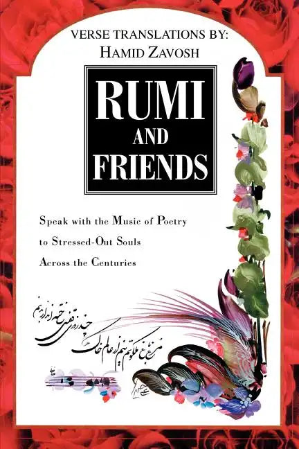 Rumi and Friends: Speak with the Music of Poetry to Stressed-Out Souls Across the Centuries - Paperback