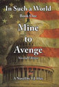 In Such a World: Mine to Avenge - Hardcover