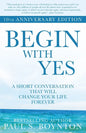 Begin with Yes: 10th Anniversary Edition - Paperback