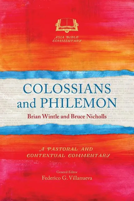 Colossians and Philemon: A Pastoral and Contextual Commentary - Paperback