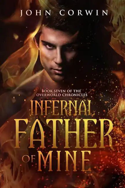 Infernal Father of Mine: Book Seven of the Overworld Chronicles - Paperback