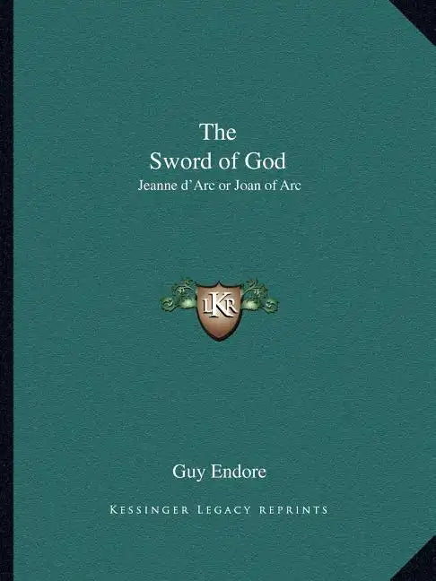 The Sword of God: Jeanne d'Arc or Joan of Arc - Paperback