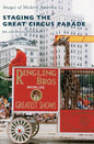 Staging the Great Circus Parade - Hardcover