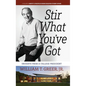 Stir What You've Got: Insights From a College President - Hardcover