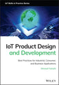 Iot Product Design and Development: Best Practices for Industrial, Consumer, and Business Applications - Hardcover