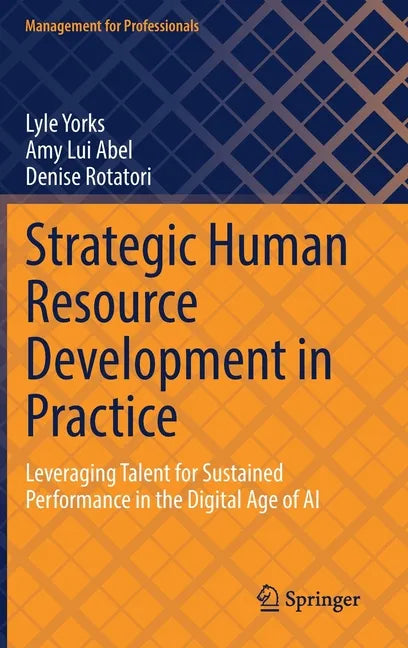 Strategic Human Resource Development in Practice: Leveraging Talent for Sustained Performance in the Digital Age of AI - Hardcover
