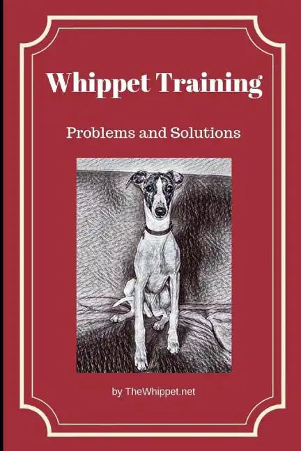 Whippet Training: Problems and Solutions - Paperback