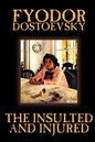 The Insulted and Injured by Fyodor Mikhailovich Dostoevsky, Fiction, Literary - Paperback