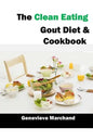 The Clean Eating Gout Diet & Cookbook: Improve your Gout One Meal at a Time with Low-Purine Meals - Paperback