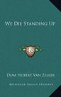 We Die Standing Up - Hardcover