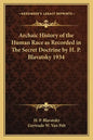Archaic History of the Human Race as Recorded in The Secret Doctrine by H. P. Blavatsky 1934 - Paperback