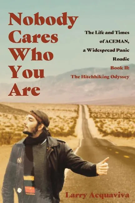 Nobody Cares Who You Are: Book II: The Hitchhiking Odyssey - Paperback