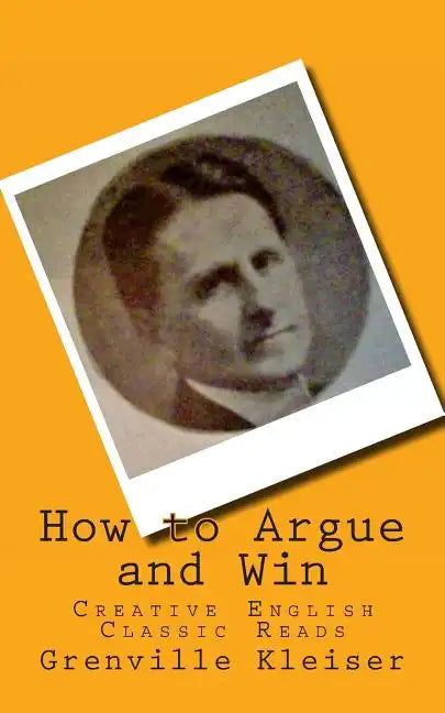 How to Argue and Win: Creative English Classic Reads - Paperback