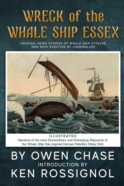 Wreck of the Whale Ship Essex - Illustrated - NARRATIVE OF THE MOST EXTRAORDINAR: Original News Stories of Whale Attacks & Cannabilism - Paperback