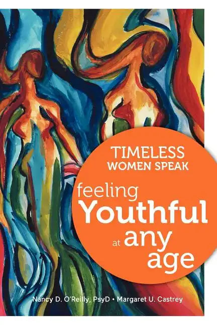 Timeless Women Speak: Feeling Youthful at Any Age - Paperback
