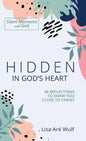 Hidden in God's Heart: 40 Reflections to Draw You Close to Christ - Hardcover