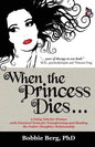 When the Princess Dies...: A Fairy Tale for Women with Practical Tools for Transforming and Healing the Father-Daughter Relationship - Paperback