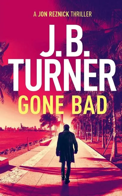 Gone Bad: A Jon Reznick Thriller - Paperback