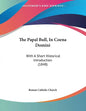 The Papal Bull, In Coena Domini: With A Short Historical Introduction (1848) - Paperback
