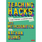 Teaching Hacks: Fixing Everyday Classroom Issues with Metacognition - Hardcover