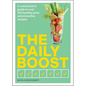 The Daily Boost: A Nutritionist's Guide to Over 180 Healthy Juice and Smoothie Recipes - Paperback