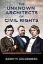 The Unknown Architects of Civil Rights: Thaddeus Stevens, Ulysses S. Grant, and Charles Sumner - Paperback