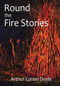 Round the Fire Stories: a volume collecting 17 short stories written by Arthur Conan Doyle first published in 1908. As Conan Doyle wrote in hi - Paperback