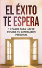 El éxito te espera: 11 pasos para hacer posible tu superación personal - Paperback