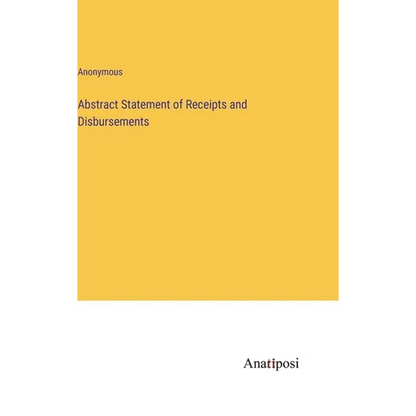 Abstract Statement of Receipts and Disbursements - Hardcover
