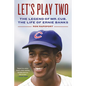 Let's Play Two: The Legend of Mr. Cub, the Life of Ernie Banks - Paperback