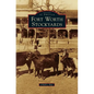 Fort Worth Stockyards - Hardcover