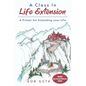 A Class In Life Extension: A Primer for Extending your Life - Paperback