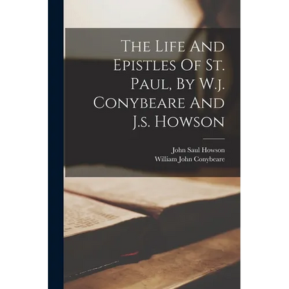 The Life And Epistles Of St. Paul, By W.j. Conybeare And J.s. Howson - Paperback