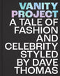 Vanity Project: A Tale of Fashion and Celebrity Styled by Dave Thomas - Hardcover