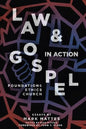 Law & Gospel in Action: Foundations, Ethics, Church - Paperback