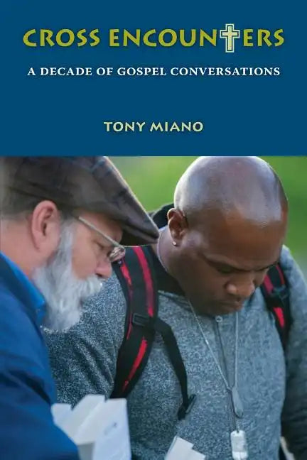 Cross Encounters: A Decade of Gospel Conversations - Paperback