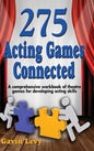 275 Acting Games! Connected: A Comprehensive Workbook of Theatre Games for Developing Acting Skills - Hardcover