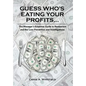 Guess Who's Eating Your Profits...: The Manager's Essential Guide to Restaurant and Bar Loss Prevention and Investigations - Hardcover