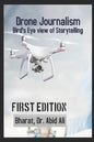 Drone Journalism: Bird's eye view of storytelling - Paperback