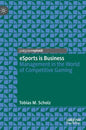 Esports Is Business: Management in the World of Competitive Gaming - Hardcover
