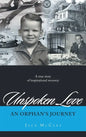 Unspoken Love: An Orphan's Journey - Hardcover