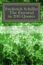 Frederick Schiller: The essential in 200 quotes: On Love, Nature, History, Grace, Dignity..... - Paperback