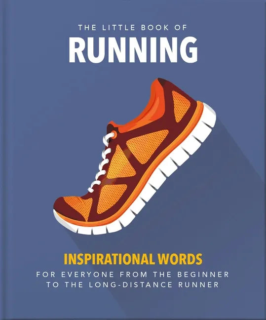 The Little Book of Running: For Everyone from the Bigginner to the Long-Distance Runner - Hardcover