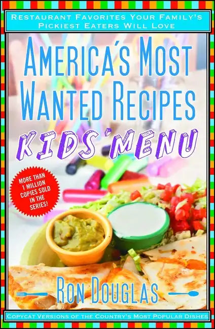 America's Most Wanted Recipes Kids' Menu: Restaurant Favorites Your Family's Pickiest Eaters Will Love - Paperback