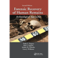 Forensic Recovery of Human Remains: Archaeological Approaches, Second Edition - Paperback